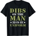 thumbnail image 1 of Military Wife Girlfriend Spouse Dibs on the Man in Uniform T-Shirt, 1 of 2