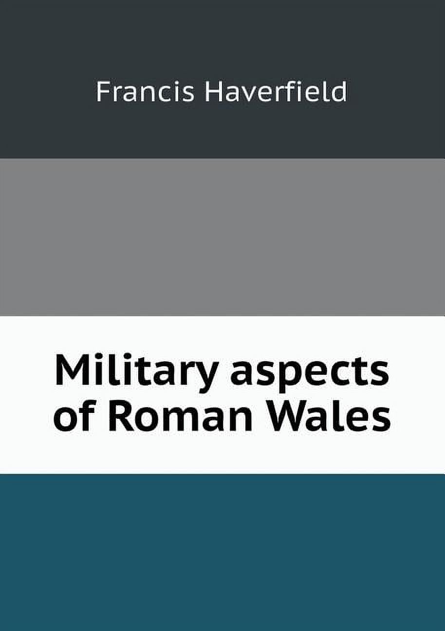 Military aspects of Roman Wales (Paperback)
