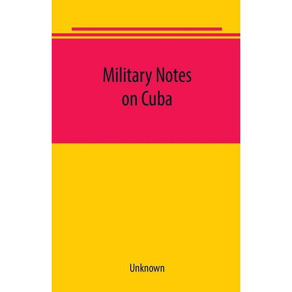 Military notes on Cuba, (Paperback)
