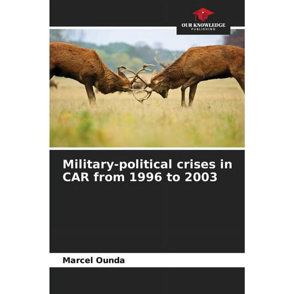 Military-political crises in CAR from 1996 to 2003, (Paperback)