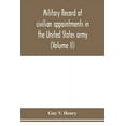 thumbnail image 1 of Military record of civilian appointments in the United States army (Volume II) (Paperback), 1 of 1