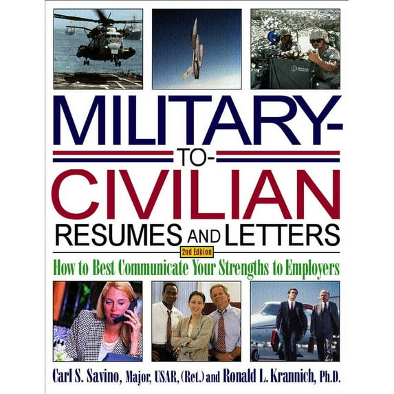 Military-to-Civilian Resumes and Letters : How to Best Communicate Your Strengths to Employers (Edition 3) (Paperback)
