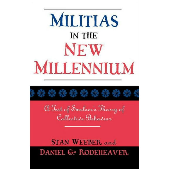 Militias in the New Millennium: A Test of Smelser's Theory of Collective Behavior, (Paperback)