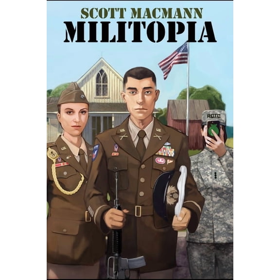 Militopia: A Military Dystopian Novel of Family, Power, and Belief, (Paperback)