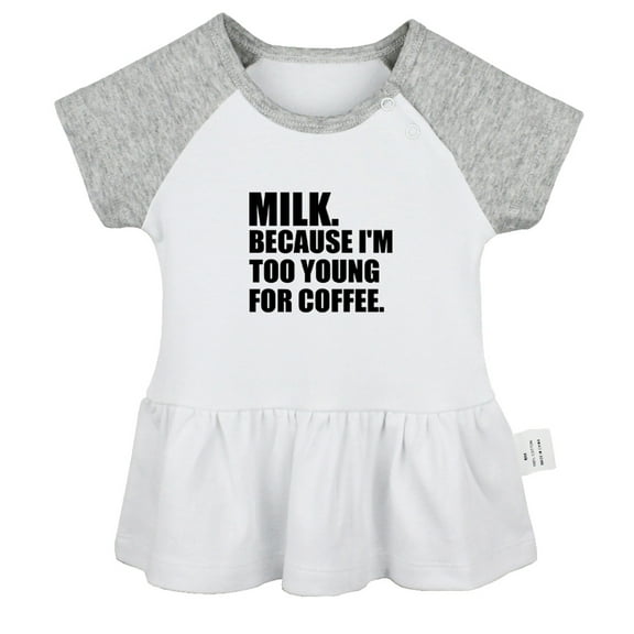 Milk Because I'm Too Young For Coffee Funny Dresses For Baby, Newborn Babies Skirts, Infant Princess Dress, 0-24M Kids Graphic Clothes (Gray Raglan Dresses, 0-6 Months)