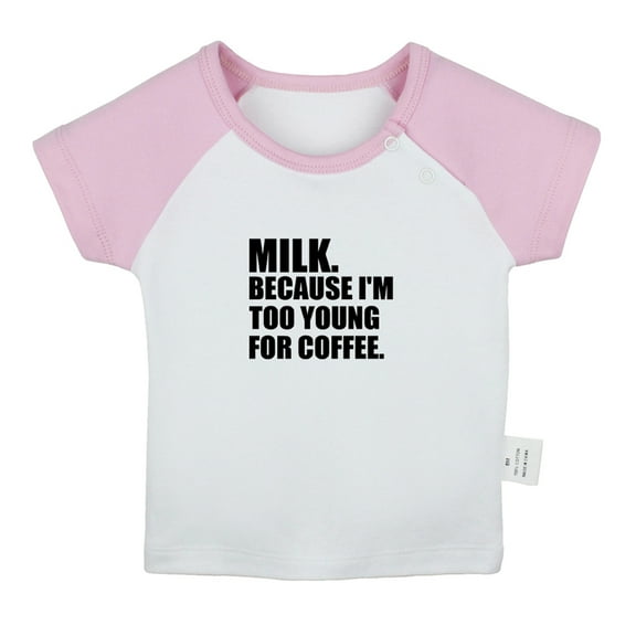 Milk Because I'm Too Young For Coffee Funny T shirt For Baby, Newborn Babies T-shirts, Infant Tops, 0-24M Kids Graphic Tees Clothing (Short Pink Raglan T-shirt, 18-24 Months)