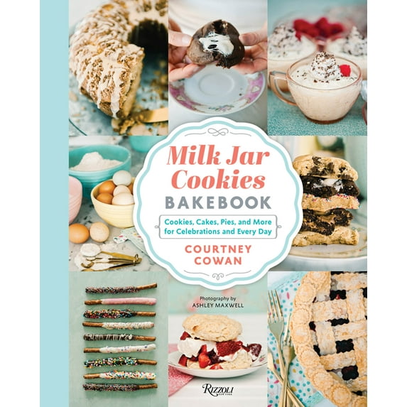 Milk Jar Cookies Bakebook: Cookie, Cakes, Pies, and More for Celebrations and Every Day (Hardcover)