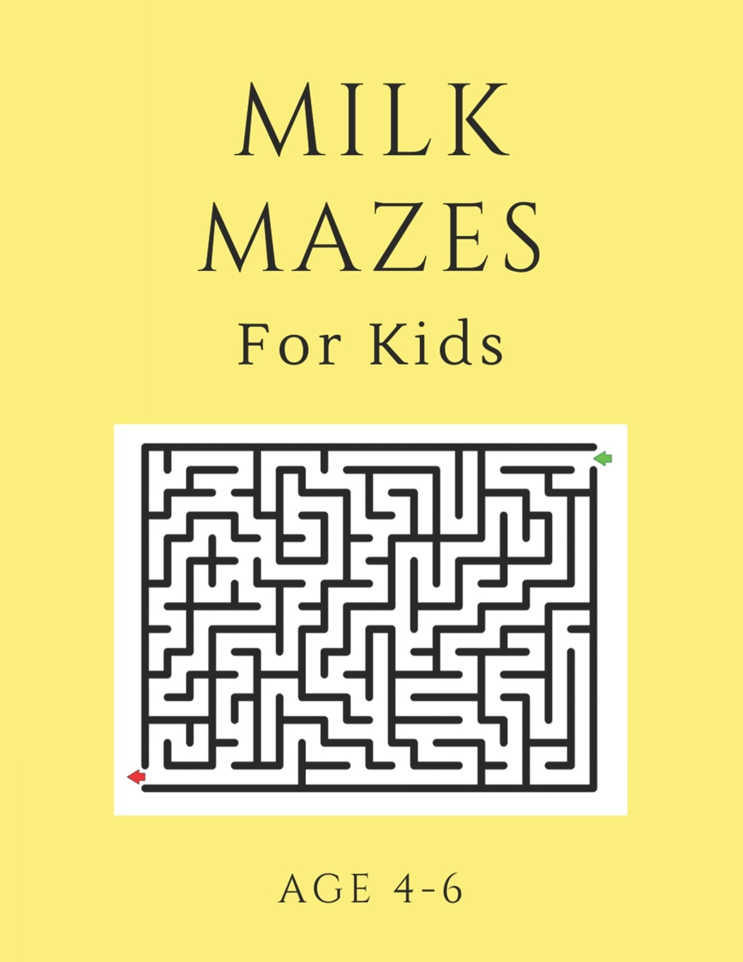 Milk Mazes For Kids Age 4-6: 40 Brain-bending Challenges, An Amazing Maze Activity Book for Kids, Best Maze Activity Book for Kids, Great for Developing Problem Solving Skills [Book]