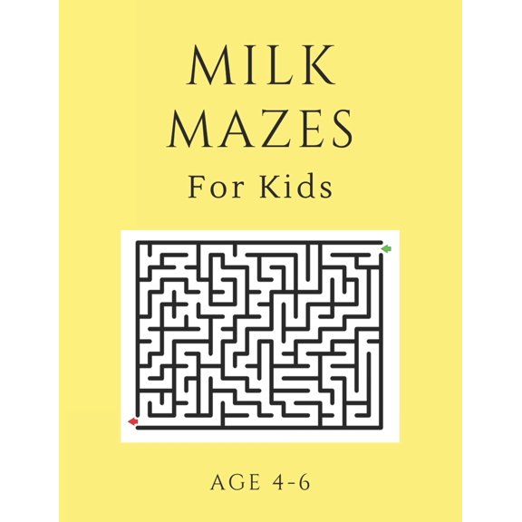 Milk Mazes For Kids Age 4-6: 40 Brain-bending Challenges, An Amazing Maze Activity Book for Kids, Best Maze Activity Book for Kids, Great for Developing Problem Solving Skills (Paperback)