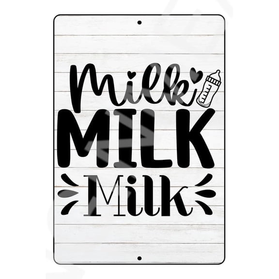 Milk Milk Milk Funny Baby's Room Or Nursery Sign Weatherproof Aluminum 8" x 12"