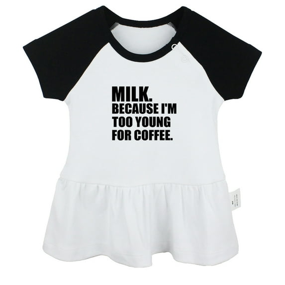 Milk Because I'm Too Young For Coffee Funny Dresses For Baby, Newborn Babies Skirts, Infant Princess Dress, 0-24M Kids Graphic Clothes (Black Raglan Dresses, 18-24 Months)