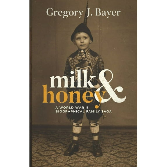 Milk and Honey: A World War II Biographical Family Saga, (Paperback)