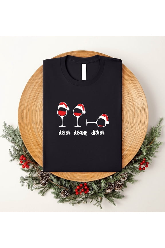 Drink Drank Drunk Christmas Shirt, Funny Christmas Tee, Wine Lover Gift, Wine Glass Shirt, Christmas Wine -Shirt, Holiday Drinking Shirt
