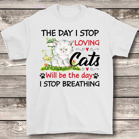 MilkCho The Day I Stop Loving Cats Will Be The Day I Stop Breathing Cat Kitty Lover Tshirt