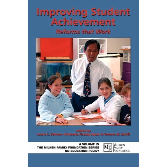Milken Family Foundation Education Polic Improving Student Achievement: Reforms That Work (PB), (Paperback)