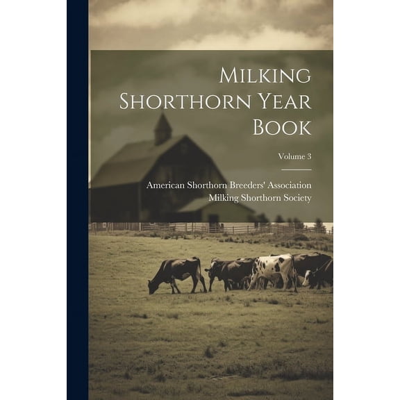 Milking Shorthorn Year Book; Volume 3, (Paperback)