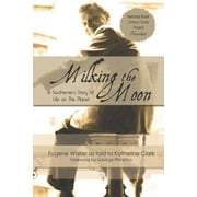 Milking the Moon: A Southerner's Story of Life on the Planet (Paperback)