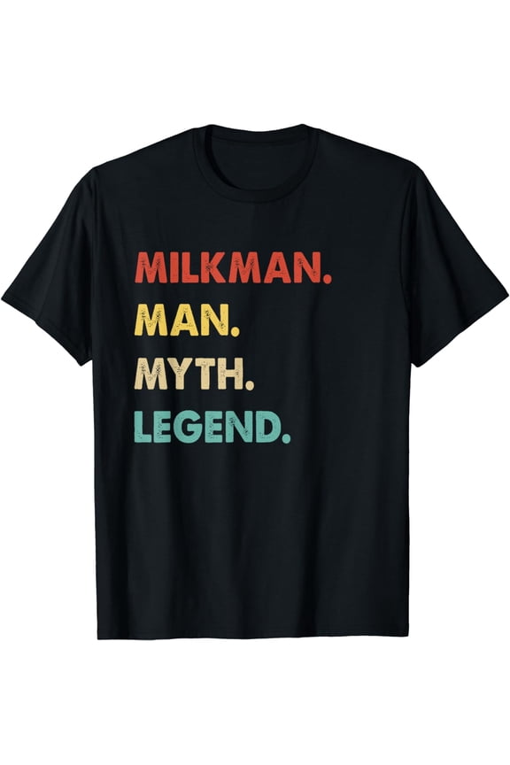 Milkman Man Myth Legend T-Shirt