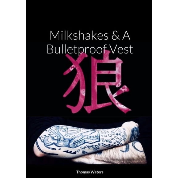 Milkshakes & A Bulletproof Vest, (Paperback)