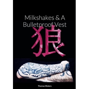 Milkshakes & A Bulletproof Vest, (Paperback)
