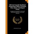 thumbnail image 1 of Mill and Cyanide Handbook Comprising Tables, Formulae, Flow-Sheets, and Report Forms : Compiled and Arranged for the Use of Metallurgists, Mill-Men, and Cyanide Operators (Paperback), 1 of 1