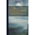 thumbnail image 1 of Mill O' Tifty's Annie: A Buchan Ballad: With Introduction and Notes, Legendary, Historical, and Critical, (Hardcover), 1 of 1