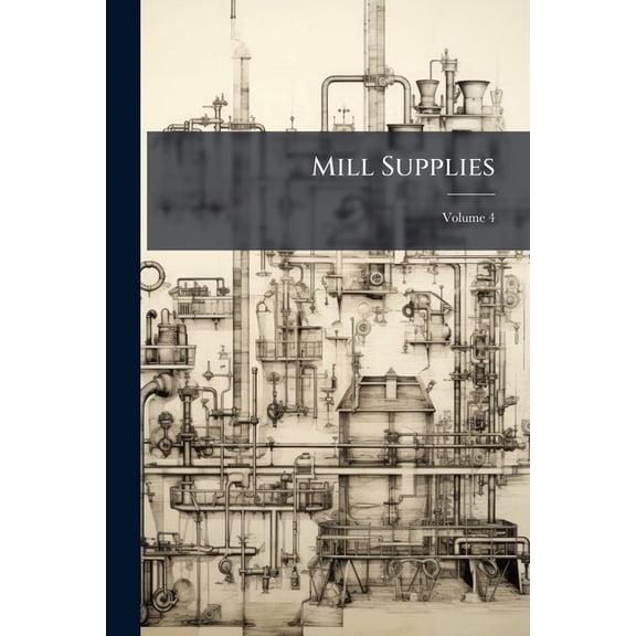 Mill Supplies, Volume 4... Paperback