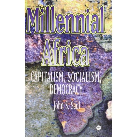 Millennial Africa John S Saul (Paperback)