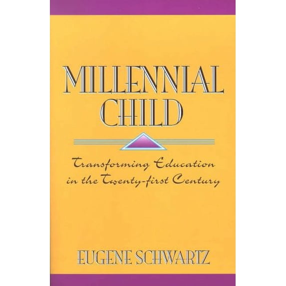 Pre-Owned Millenial Child: Transforming Education in the Twenty-First Century (Paperback) 0880104651 9780880104654