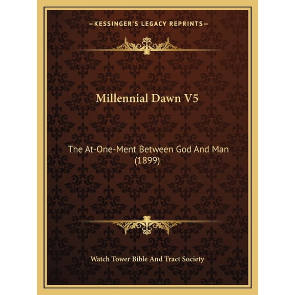 Millennial Dawn V5 : The At-One-Ment Between God And Man (1899) (Paperback)