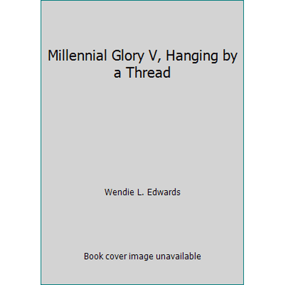 Pre-Owned Millennial Glory V, Hanging by a Thread (Paperback) 0971222843 9780971222847