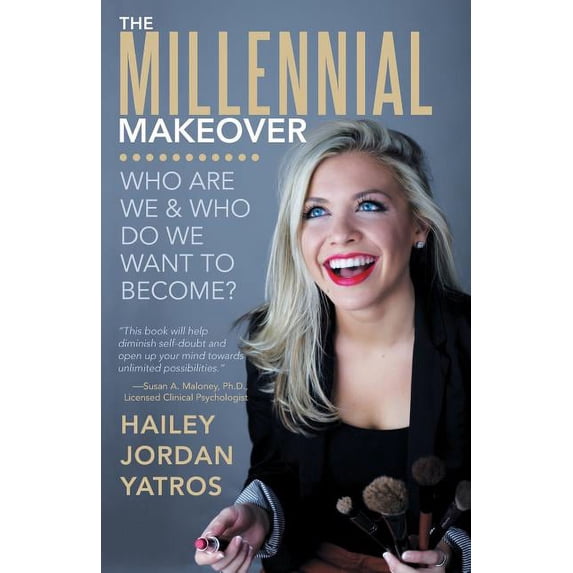 Millennial Makeover : Who Are We and Who Do We Want to Become?
