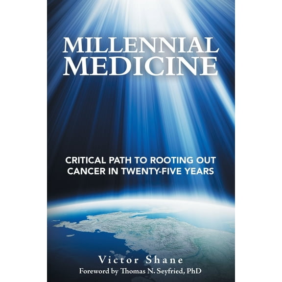 Millennial Medicine: Critical Path to Rooting out Cancer in Twenty-Five Years, (Paperback)