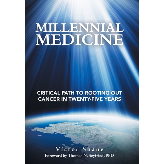 Millennial Medicine: Critical Path to Rooting out Cancer in Twenty-Five Years (Hardcover)