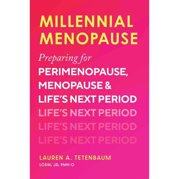Millennial Menopause: Preparing for Perimenopause, Menopause, and Life's Next Period, (Paperback)
