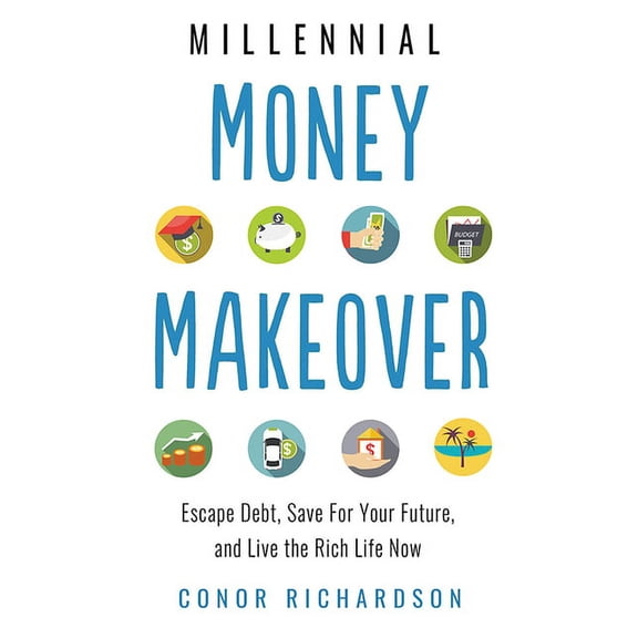 Millennial Money Makeover: Escape Debt, Save for Your Future, and Live the Rich Life Now, (Paperback)