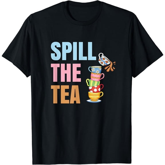 Millennial Quote - Spill The Tea T-Shirt