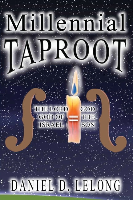 Millennial Taproot: The LORD God of Israel = God the Son, (Paperback ...