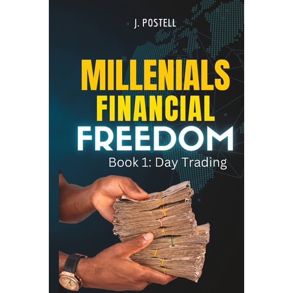 Millennials Financial Freedom Millennials financial freedom Book 1: day trading: Investing, (Paperback)