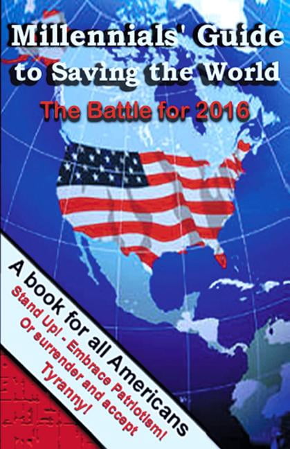 Millennials' Guide to Saving the World: The Battle for 2016