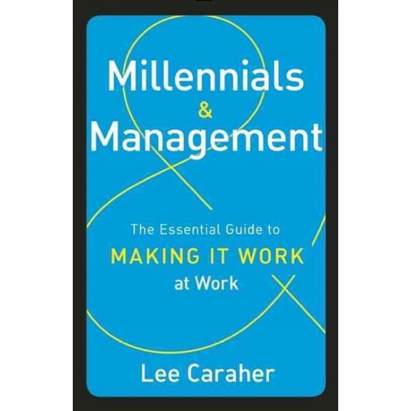 Pre-Owned Millennials & Management: The Essential Guide to Making it Work at Work, (Hardcover)