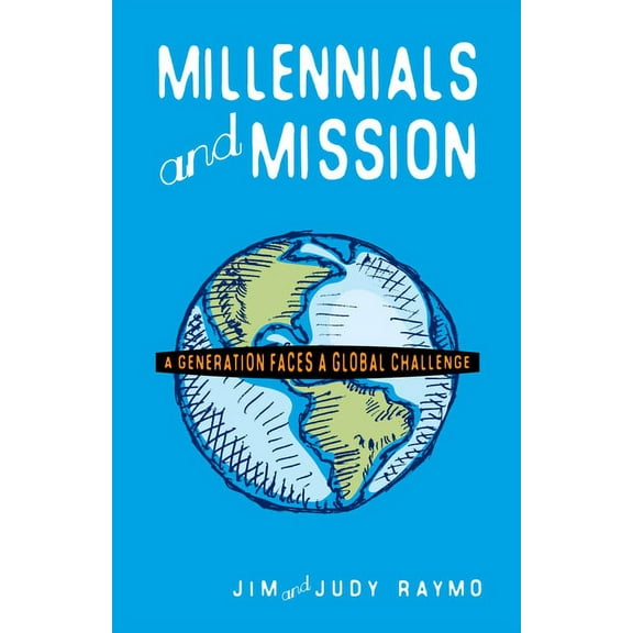 Millennials and Mission: A Generation Faces a Global Challenge, (Paperback)