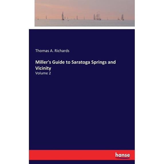 Miller's Guide to Saratoga Springs and Vicinity: Volume 2, (Paperback)