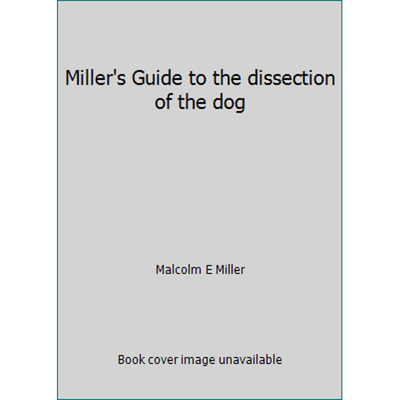 Pre-Owned Miller's Guide to the dissection of the dog (Hardcover) 0721634427 9780721634425