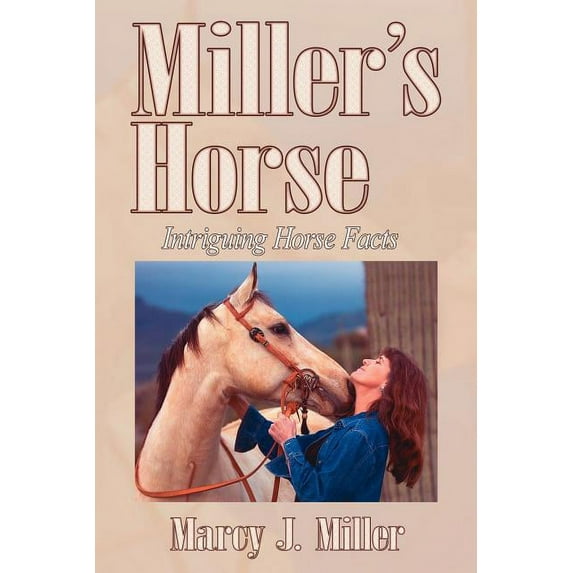 Miller's Horse: Intriguing Horse Facts, (Paperback)