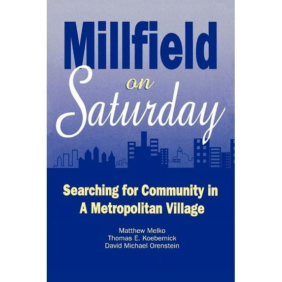 Millfield on Saturday: Searching for Community in a Metropolitan Village, (Paperback)