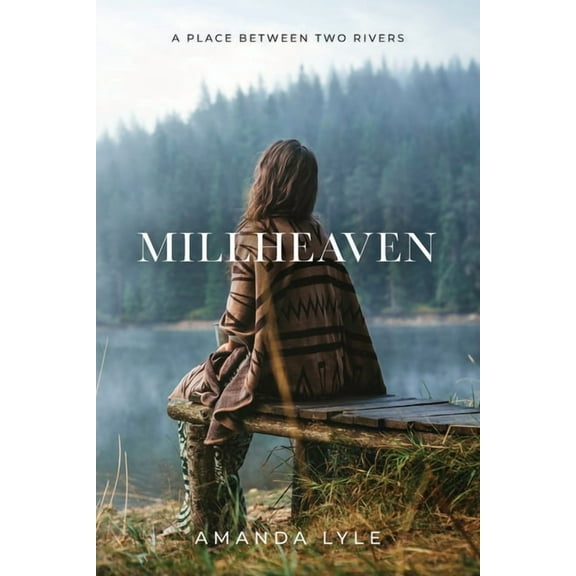 Millheaven: A Place Between Two Rivers, (Paperback)