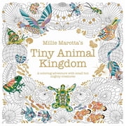Millie Marotta Adult Coloring Book Millie Marottas Tiny Animal Kingdom A Coloring Adventure with Small But Mighty Creatures Paperback
