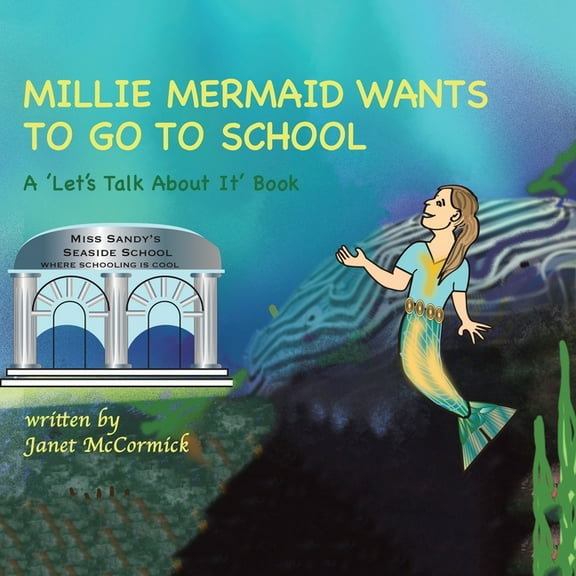 Millie Mermaid Wants to Go to School : A 'Let's Talk About It' book (Paperback)