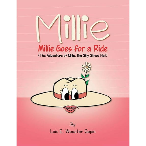 Millie: Millie Goes for a Ride: The Adventure of Mille, the Silly Straw Hat